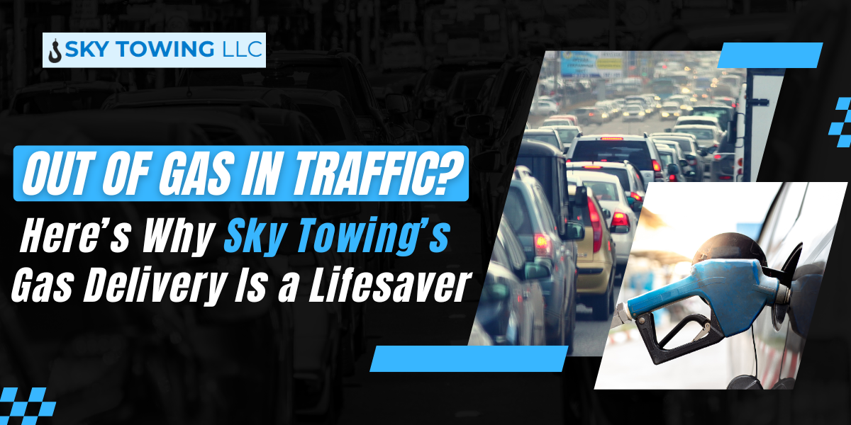 Out of Gas in Traffic? Here’s Why Sky Towing’s Gas Delivery Is a Lifesaver
