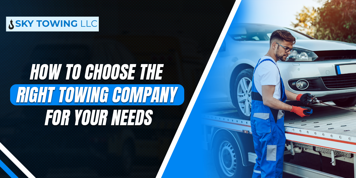 How to Choose the Right Towing Company for Your Needs
