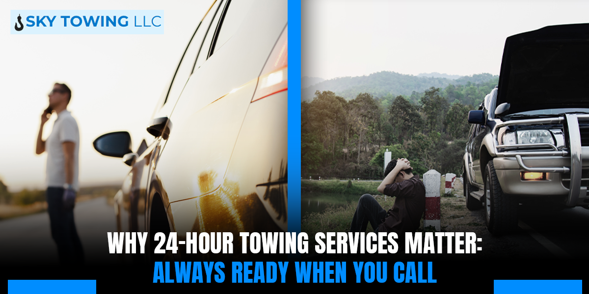 Why 24-Hour Towing Services Matter: Always Ready When You Call