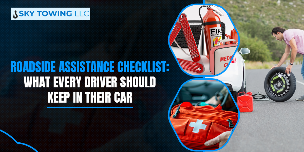 Roadside Assistance Checklist: What Every Driver Should Keep in Their Vehicle